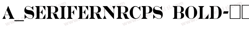 a_SeriferNrCps Bold字体转换
